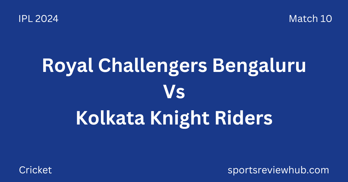 Royal Challengers Bengaluru Vs Kolkata Knight Riders