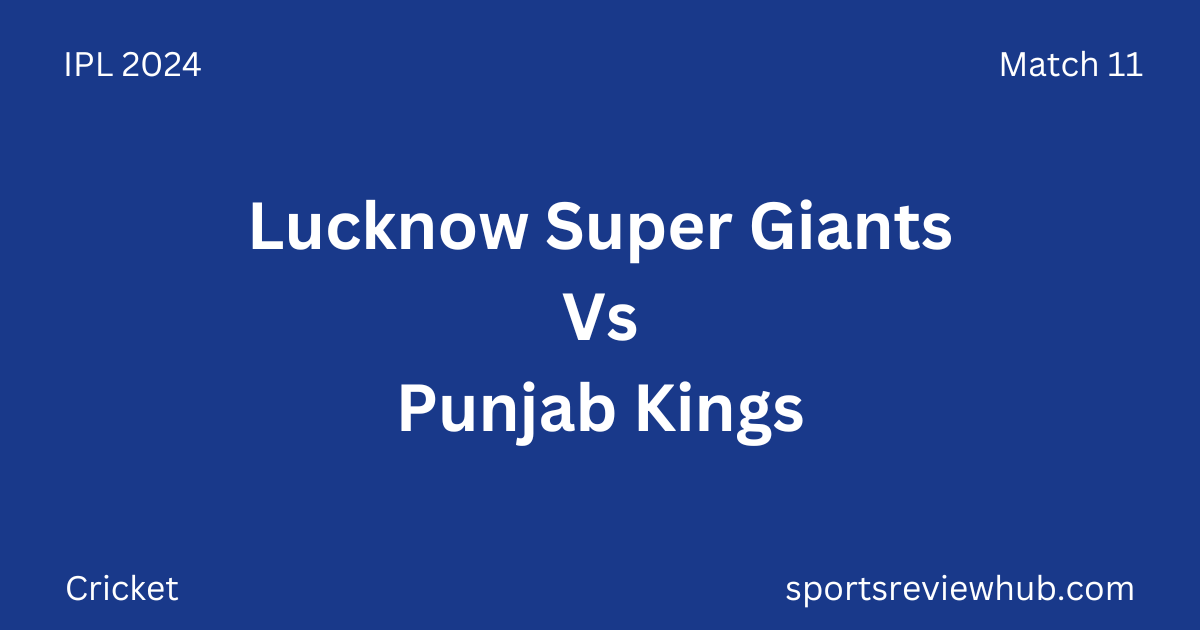 Lucknow Super Giants Vs Punjab Kings