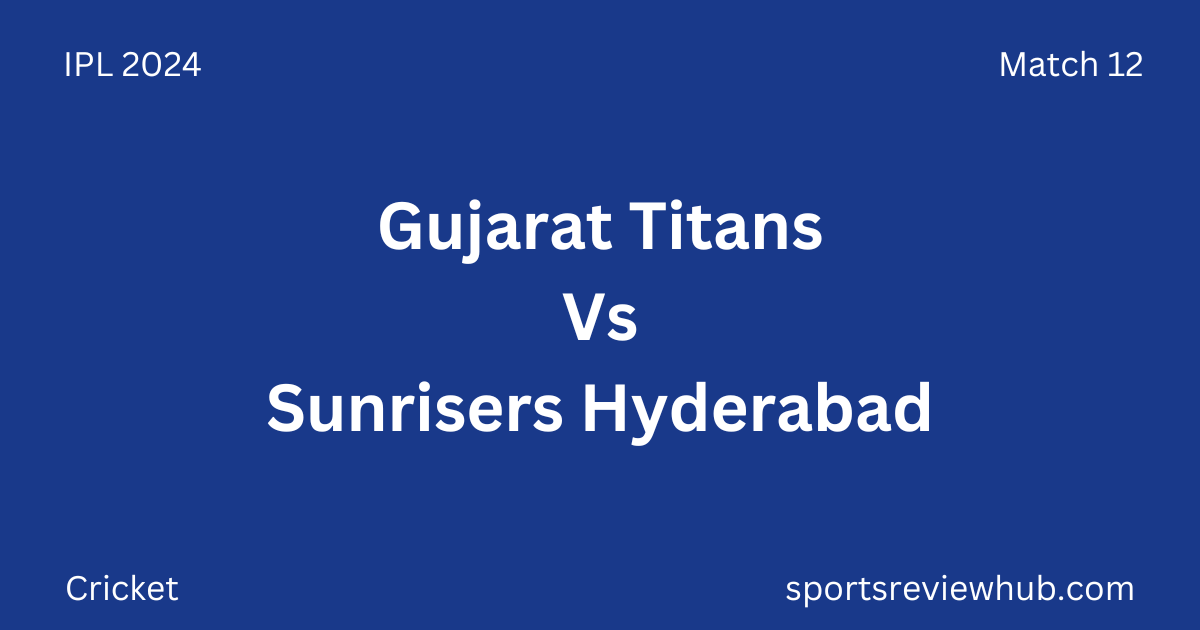 Gujarat Titans Vs Sunrisers Hyderabad