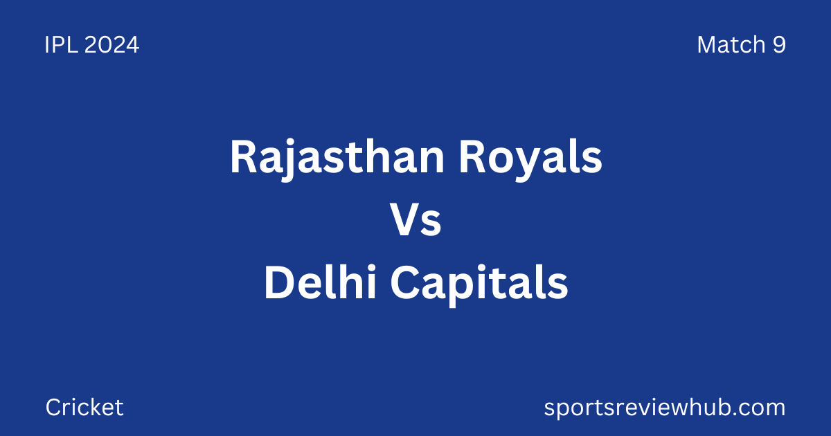 Rajasthan Royals Vs Delhi Capitals