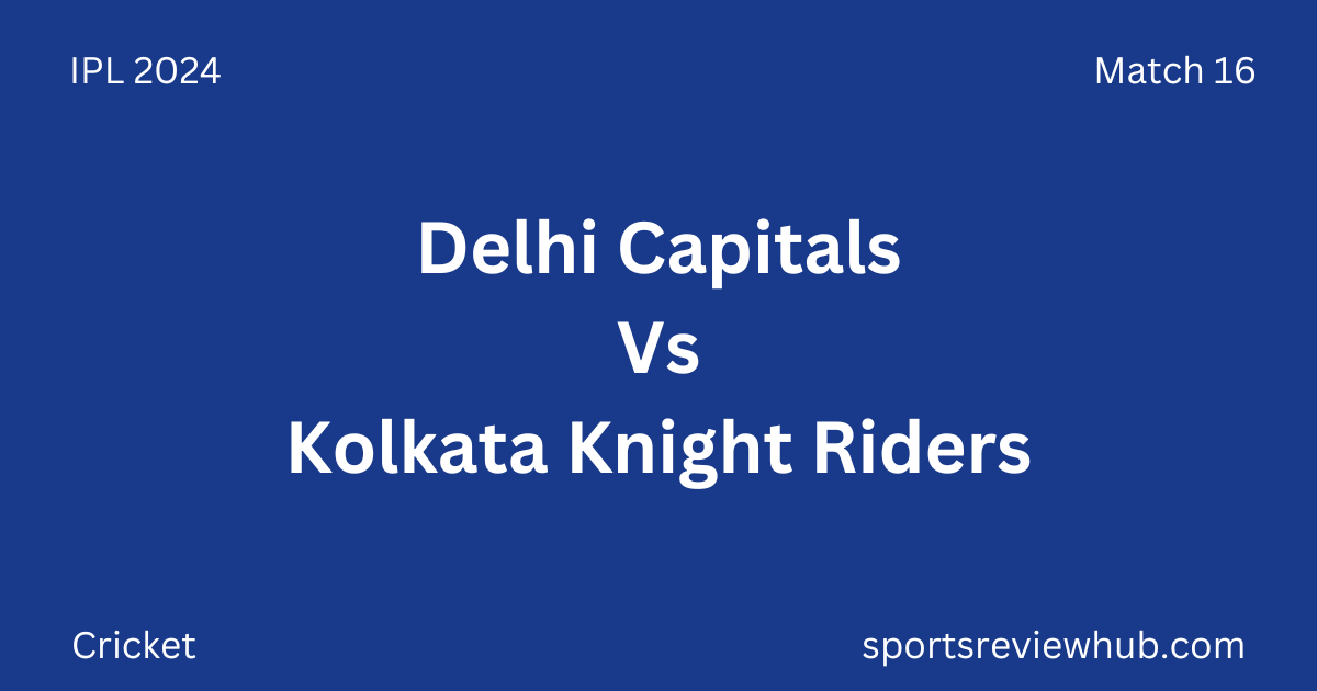 Delhi Capitals Vs Kolkata Knight Riders