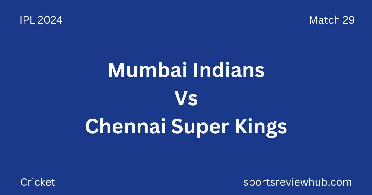 Mumbai Indians Vs Chennai Super Kings