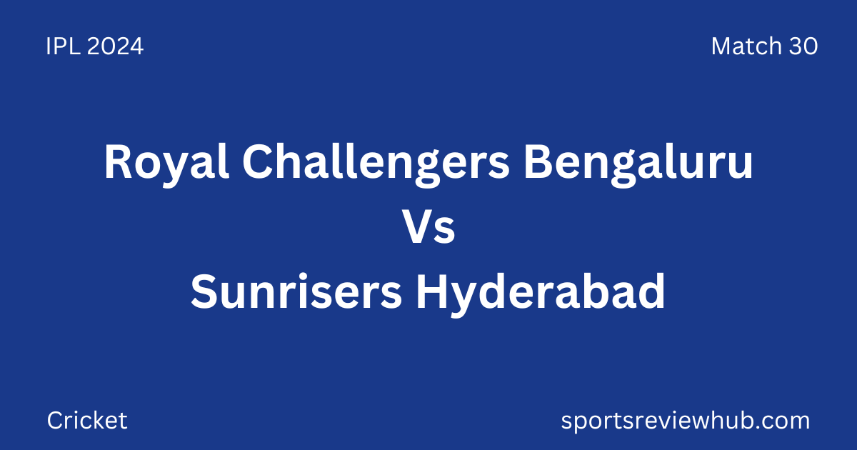 Royal Challengers Bengaluru Vs Sunrisers Hyderabad