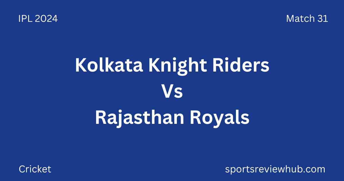 Kolkata Knight Riders Vs Rajasthan Royals