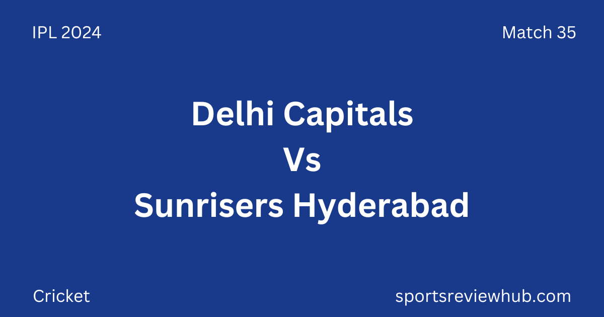 Delhi Capitals Vs Sunrisers Hyderabad