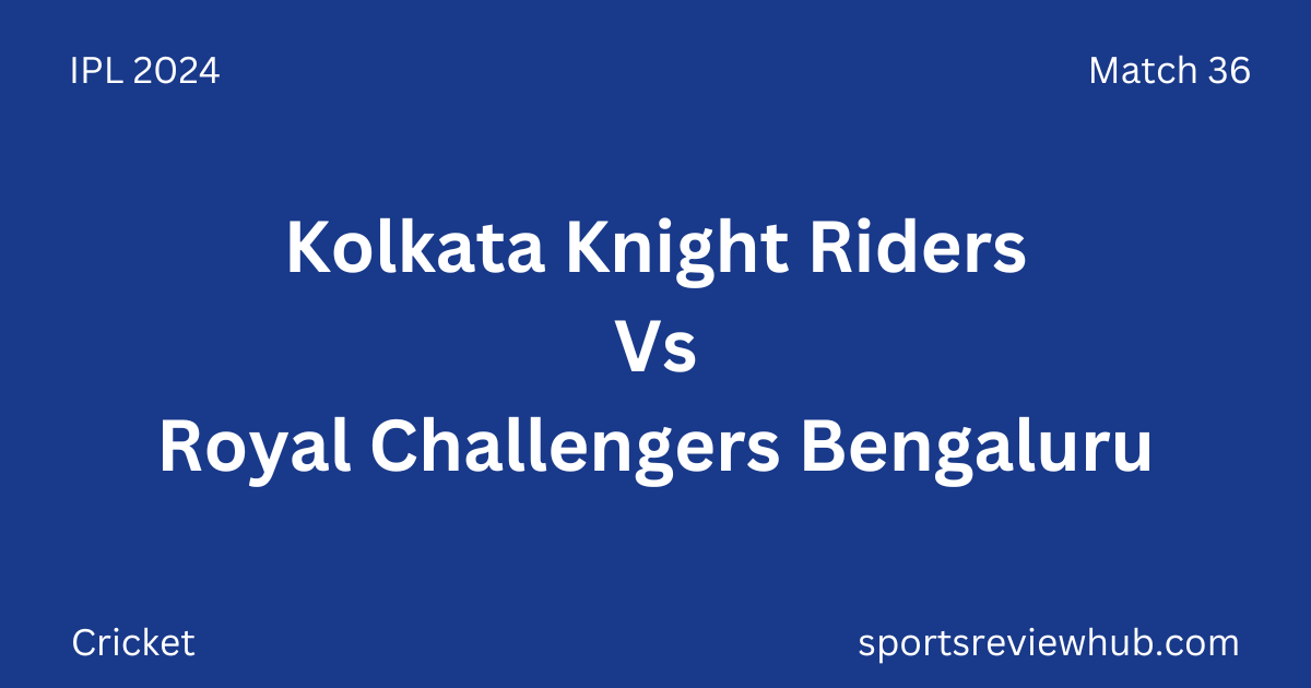 Kolkata Knight Riders Vs Royal Challengers Bengaluru