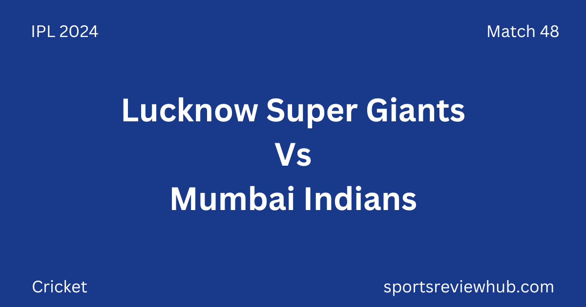 Lucknow Super Giants Vs Mumbai Indians