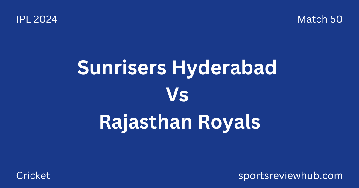 Sunrisers Hyderabad Vs Rajasthan Royals