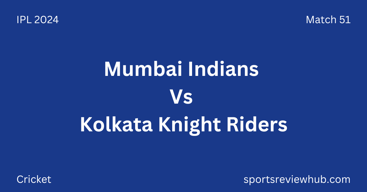 Mumbai Indians Vs Kolkata Knight Riders