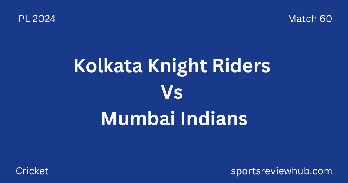 Kolkata Knight Riders Vs Mumbai Indians