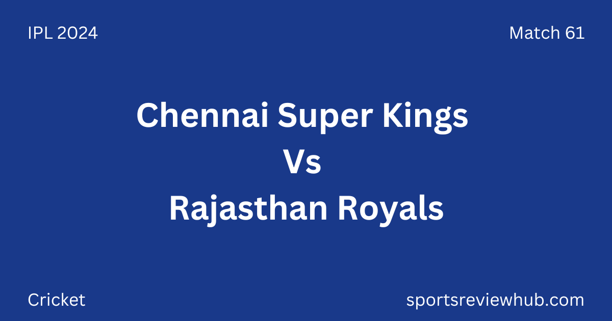 Chennai Super Kings Vs Rajasthan Royals