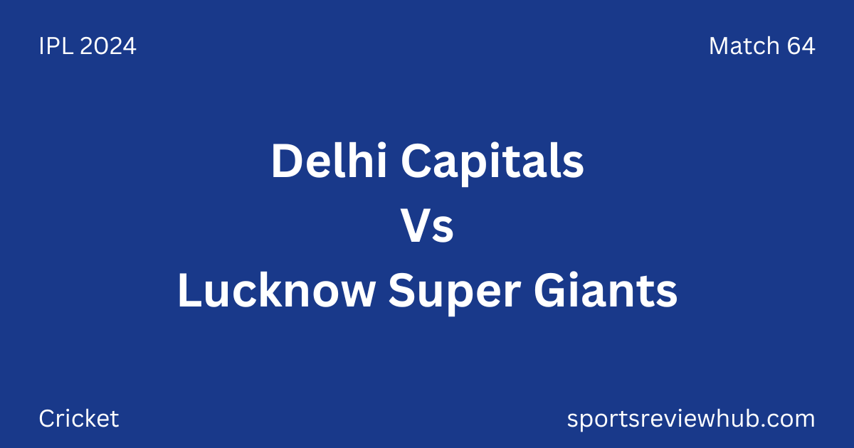 Delhi Capitals Vs Lucknow Super Giants